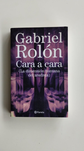 Cara A Cara: La Dimensión Humana Del Analista - Rolon (Usado)