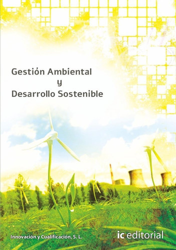 Gestión Ambiental y Desarrollo Sostenible, de Innovación y Cualificación, S.L.. IC Editorial, tapa blanda en español