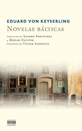 Novelas Balticas - Eduard Von Keyserling