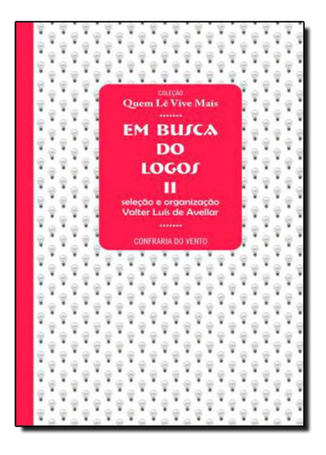 Em Busca Do Logos 2, De Valter Luís De Avellar. Editorial Confraria Do Vento, Tapa Mole En Português