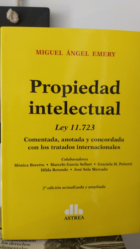 Ropiedad Intelectual Ley 11.723. Comentada, Anotada- Emery