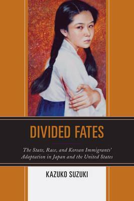 Libro Divided Fates : The State, Race, And Korean Immigra...