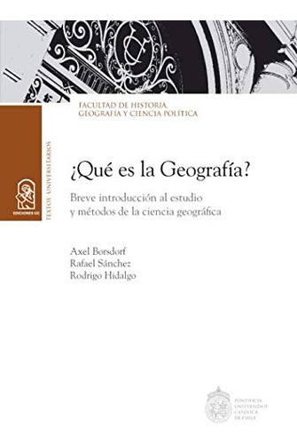 ¿que Es La Geografia?: Breve Introduccion Al Estudio Y Metod