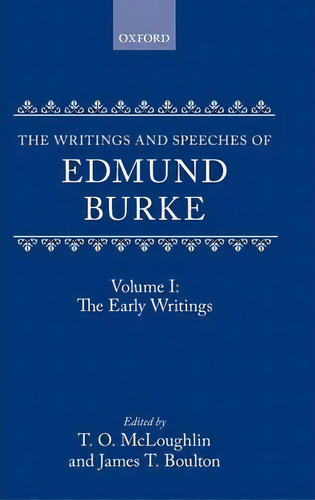 The Writings And Speeches Of Edmund Burke: Volume I: The Early Writings, De Edmund Burke. Editorial Oxford University Press, Tapa Dura En Inglés