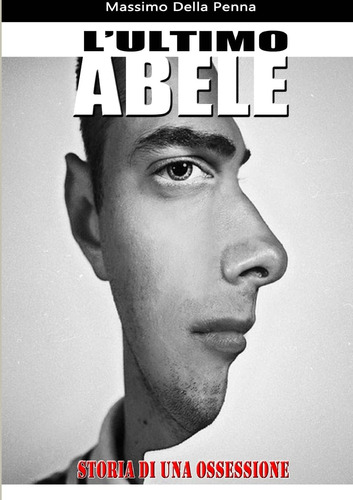 Libro: L Ultimo Abele: Storia Di Un Ossessione (italian Edit