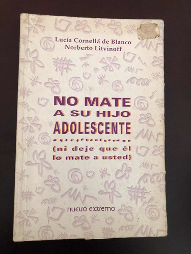 Libro No Mate A Su Hijo Adolescente - Cornellá De Blanco