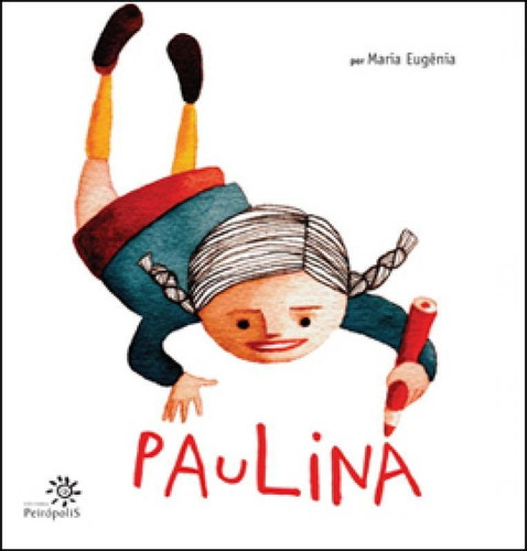 Paulina, De Eugenia, Maria. Editora Peiropolis, Capa Mole, Edição 1ª Edição - 2013 Em Português