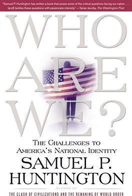 Who Are We? : The Challenges To America's National Identity