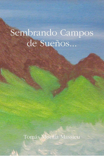 Libro: Sembrando Campos De Sueños. . . (spanish Edition)