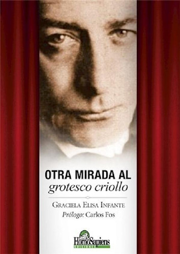 Libro - Otra Mirada Al Grotesco Criollo - Infante Graciela 