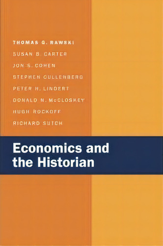 Economics And The Historian, De Thomas G. Rawski., Vol. 1. Editorial University California Press, Tapa Blanda En Inglés