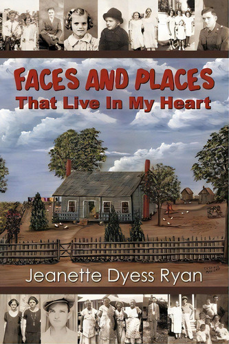 Faces And Places That Live In My Heart, De Jeanette Dyess Ryan. Editorial Iuniverse, Tapa Blanda En Inglés