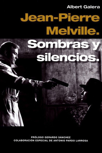 Jean-pierre Melville. Sombras Y Silencios,, De Galera, Albert. Editorial Ediciones Rosetta, S.l., Tapa Blanda En Español