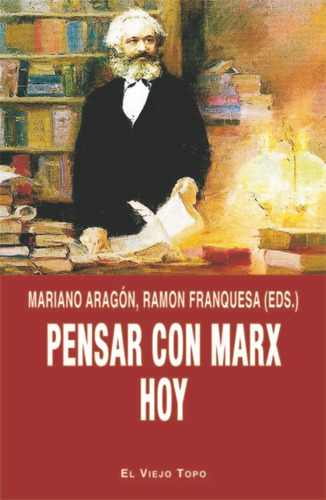 Pensar Con Marx Hoy, De Aragon,mariano. Editorial Ediciones De Intervención Cultural, Tapa Blanda En Español