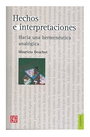 Hechos E Interpretaciones. Maurice Beuchot. Fce