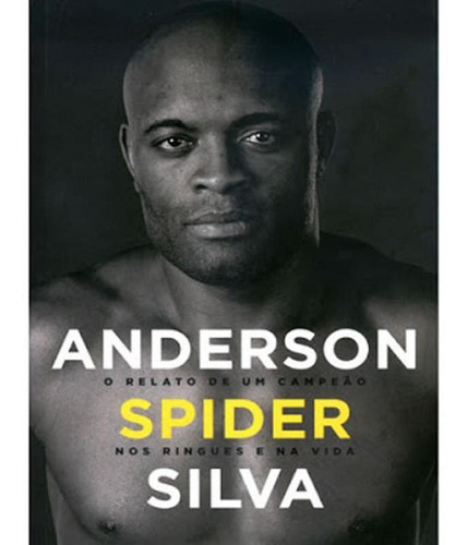 Anderson Spider Silva: Anderson Spider Silva, De Silva, Anderson. Editora Primeira Pessoa (sextante), Capa Mole, Edição 1 Em Português