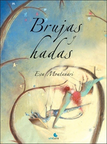 Brujas Y Hadas, De Montanari, Eva. Editorial Unaluna En Español