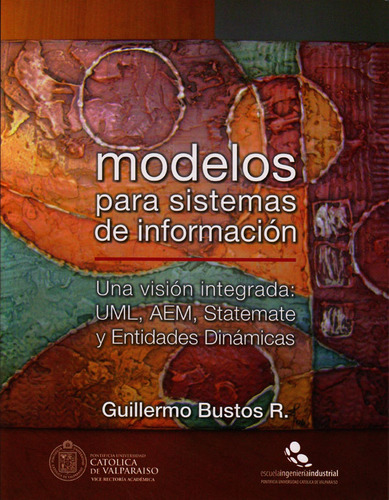 Modelos Para Sistemas De Información (segunda Edición), De Guillermo Bustos. Editorial Silu-chile, Tapa Blanda, Edición 2015 En Español