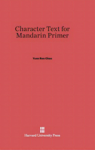 Character Text For Mandarin Primer, De Chao, Yuen Ren. Editorial Harvard Univ Pr, Tapa Dura En Inglés