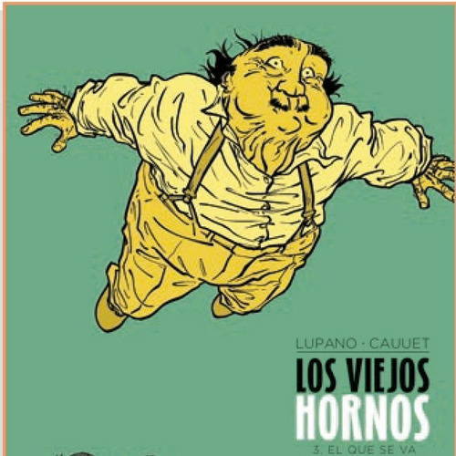 Los Viejos Hornos 3. El Que Se Va, De Lupano, Wilfrid. Editorial Norma Editorial, S.a., Tapa Dura En Español