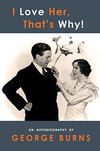 Book : I Love Her, Thats Why An Autobiography - Burns,...
