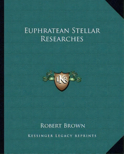 Euphratean Stellar Researches, De Dr Robert Brown. Editorial Kessinger Publishing, Tapa Blanda En Inglés