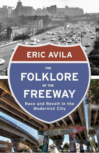 Libro: The Folklore Of The Freeway: Race And Revolt In The M