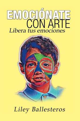 Libro: Emociónate Con Arte: Libera Tus Emociones (spanish Ed
