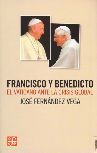 Francisco Y Benedicto El Vaticano Ante La Crisis Global