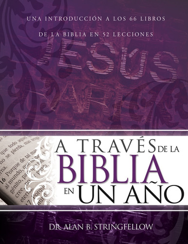 A Traves De La Biblia En Un Año - Dr. Alan B. Stringfellow