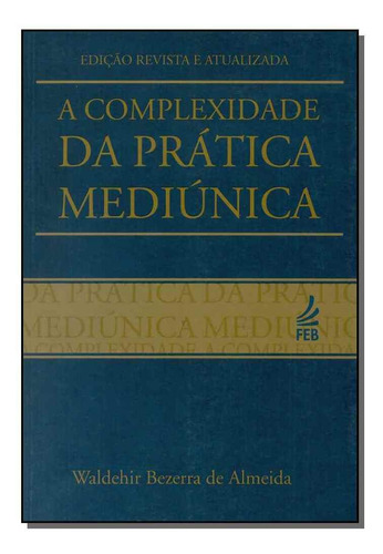 Complexidade Da Pratica Mediunica, O - Feb