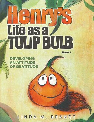 Libro Henry's Life As A Tulip Bulb: Developing An Attitud...