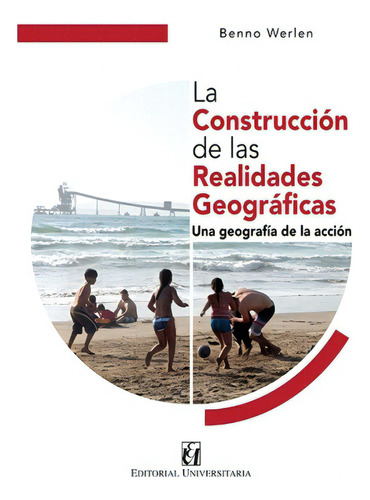 La Construccion De La Realidades Geograficas, De Campos Medina, Fernando. Editorial Universitaria, Tapa Blanda En Español