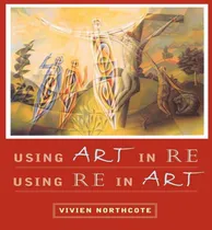 Comprar Libro Using Art In Re, Using Re In Art - Vivien Northcote
