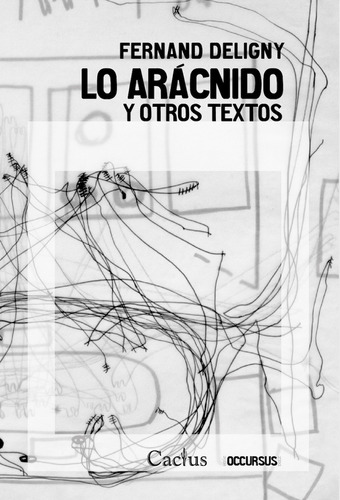 Libro Lo Arácnido Y Otros Textos - Fernand Deligny - Cactus