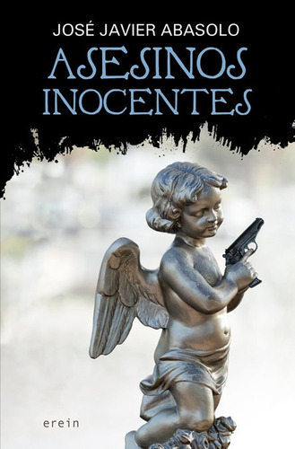 Asesinos Inocentes, De José Javier Abasolo. Editorial Erein Argitaletxea, S.a., Tapa Blanda En Español