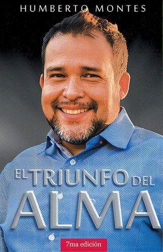 El Triunfo Del Alma, De Montes, Humberto. Editorial Lulu Pr, Tapa Blanda En Español