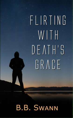 Flirting With Death's Grace, De Swann, B. B.. Editorial Wild Rose Pr, Tapa Blanda En Inglés