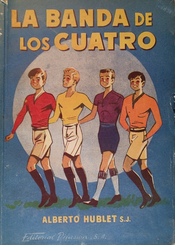 Libro La Banda De Los Cuatro  Alberto Hublet    1945 (aa65