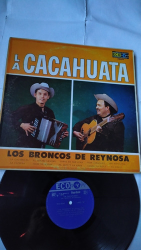 Los Broncos De Reynosa La Cacahuata Disco De Vinil Original 