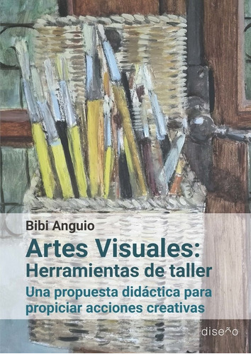 Artes Visuales: Herramientas De Taller Una Propuesta Didácti