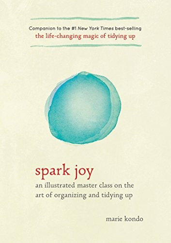 Spark Joy An Illustrated Master Class On The Art Of Organizi
