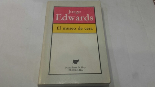 Jorge Edwards El Museo De Cera Novela Eshop El Escondite