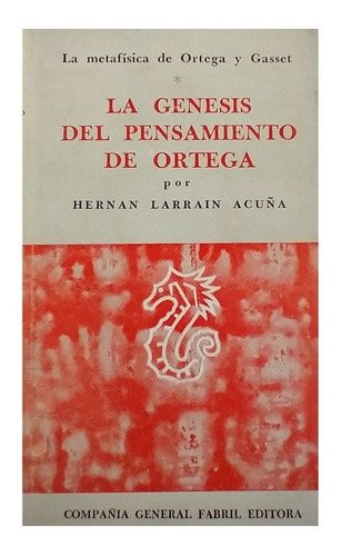 La Génesis Del Pensamiento De Ortega, Hernán Larraín