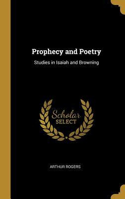 Libro Prophecy And Poetry : Studies In Isaiah And Brownin...