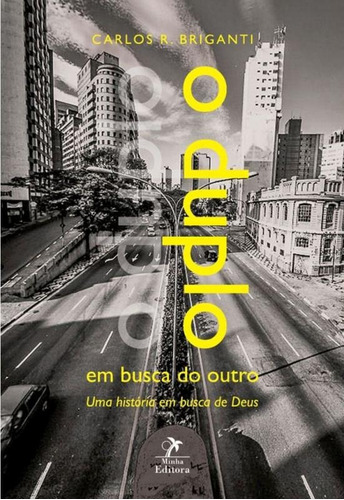 O duplo em busca do outro: Uma história em busca de Deus, de Briganti, Carlos R.. Editora Manole LTDA, capa mole em português, 2015