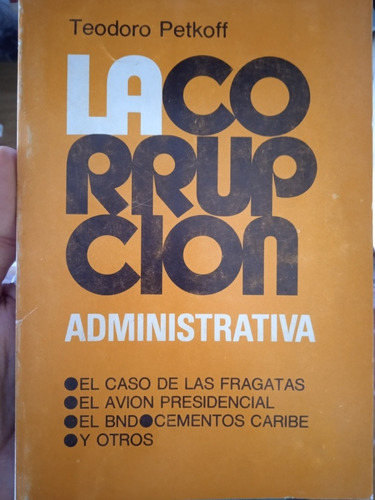 La Corrupción Administrativa/ Teodoro Petkoff