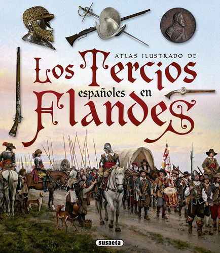 Libro: Los Tercios Españoles En Flandes. Vv.aa.. Susaeta Edi