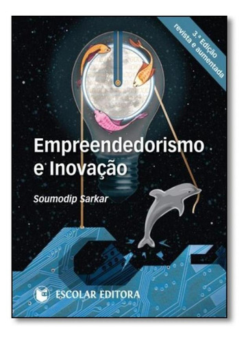 Empreendedorismo e Inovação, de Soumodip Sarkar. Editora ESCOLAR EDITORA - GRUPO DECKLEI, capa mole em português