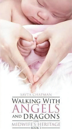 Walking With Angels And Dragons, De Savta Chapman. Editorial Outskirts Press, Tapa Blanda En Inglés